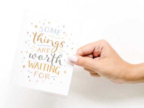 Some Things Are Worth Waiting For Greeting Card