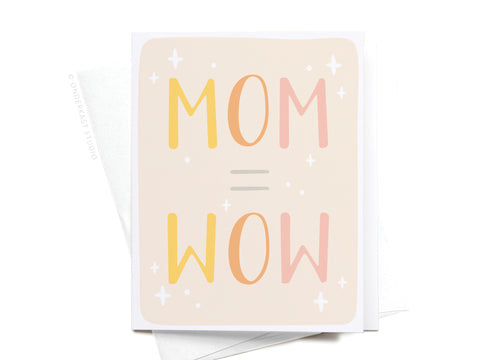 MOM = WOW Greeting Card