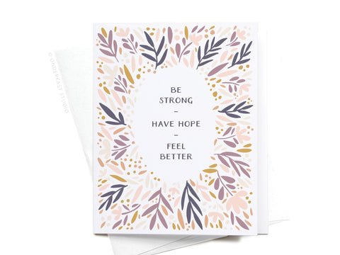 Be Strong Have Hope Feel Better Greeting Card