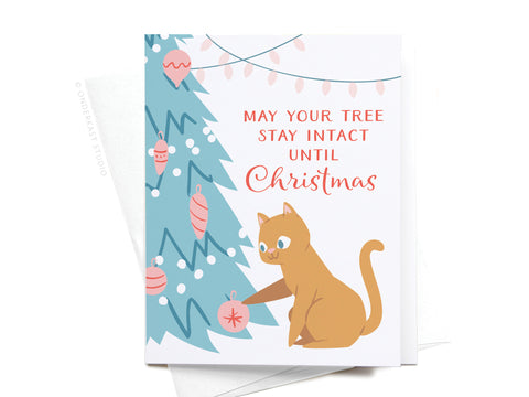 May Your Tree Stay Intact Until Christmas! Cat Greeting Card