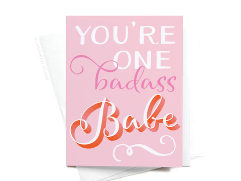 You're One Badass Babe Greeting Card