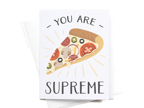 You Are Supreme Pizza Greeting Card