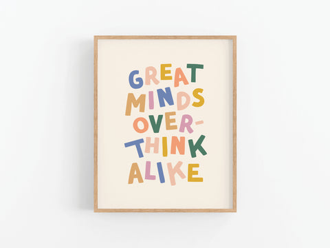 Great Minds Overthink Alike Art Print