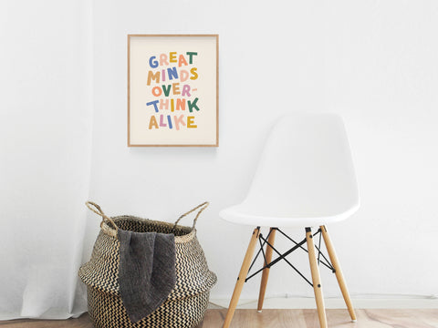 Great Minds Overthink Alike Art Print