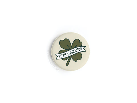 Push Your Luck Clover Button Magnet