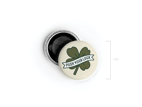 Push Your Luck Clover Button Magnet