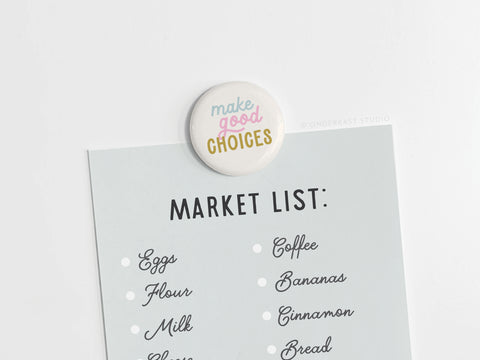 Make Good Choices Button Magnet