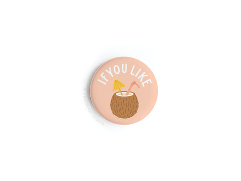 If You Like Piña Coladas Button Magnet