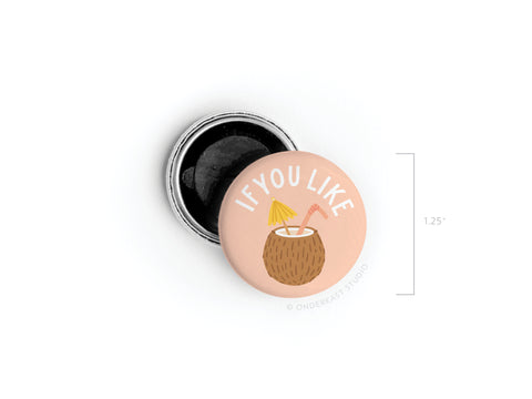 If You Like Piña Coladas Button Magnet