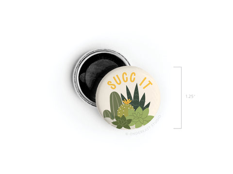 Succ It Succulents Button Magnet