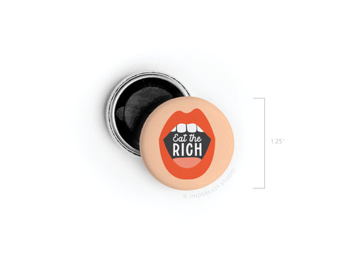 Eat the Rich Button Magnet