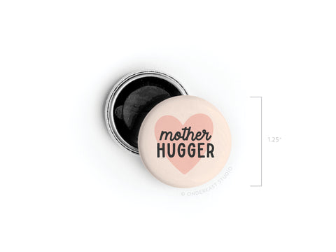 Mother Hugger Button Magnet