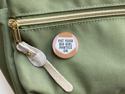 Put On Your Big Girl Panties Pinback Button