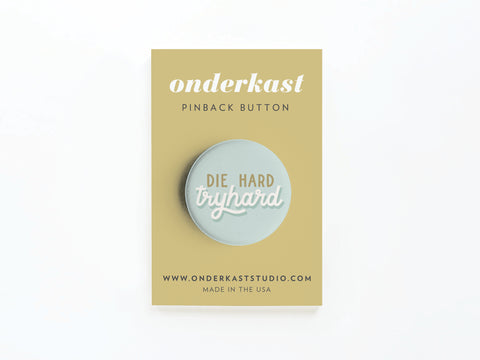 Die Hard Tryhard Pinback Button