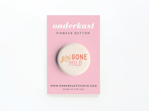 Girl Gone Mild Pinback Button