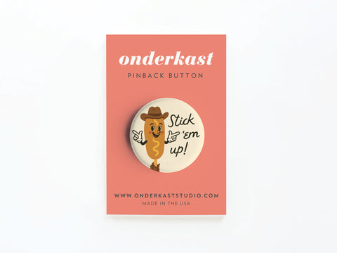 Stick 'Em Up Corndog Pinback Button