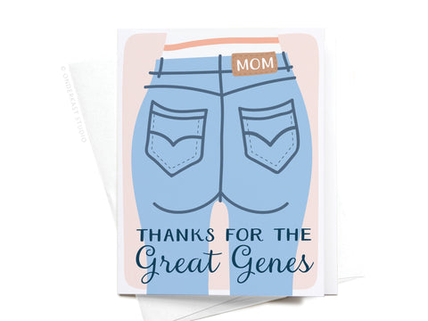 Thanks for the Great Genes Mom Jeans Greeting Card *