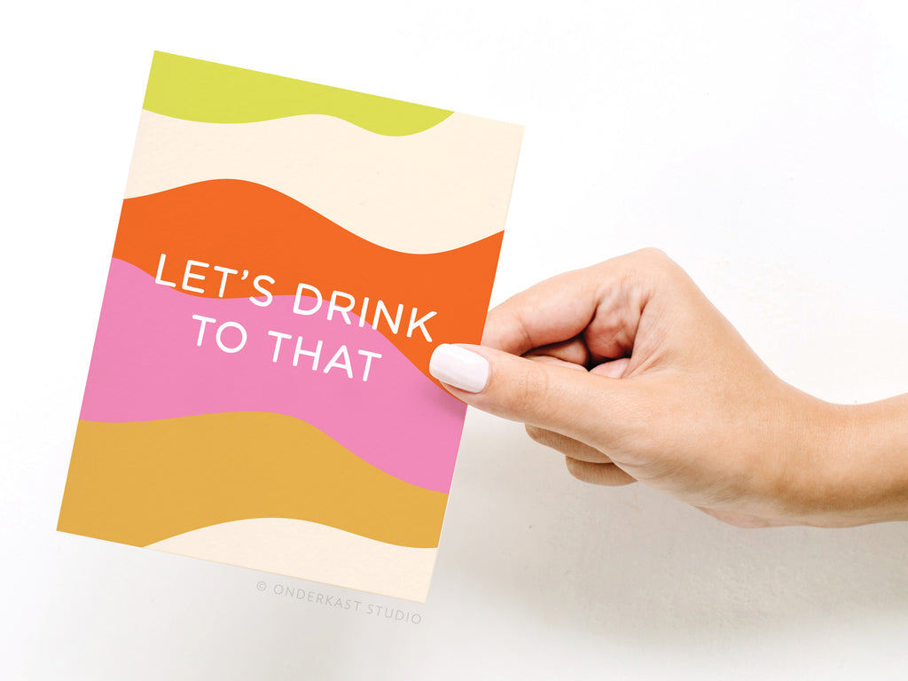 Let's Drink to That Greeting Card