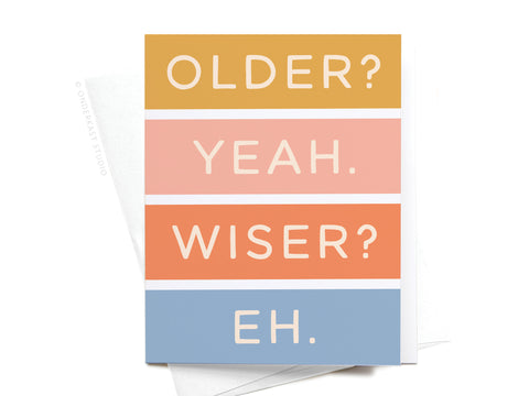 Older Not Wiser Birthday Greeting Card