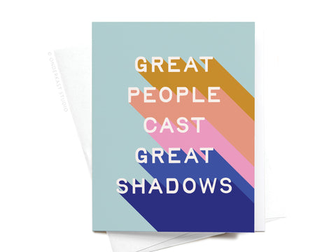 Great People Cast Great Shadows Greeting Card