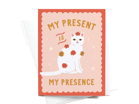 My Present Is My Presence Cat Greeting Card