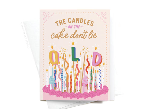 The Candles on the Cake Don’t Lie Greeting Card