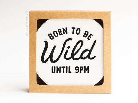 Born To Be Wild Until 9pm Letterpress Coaster Set