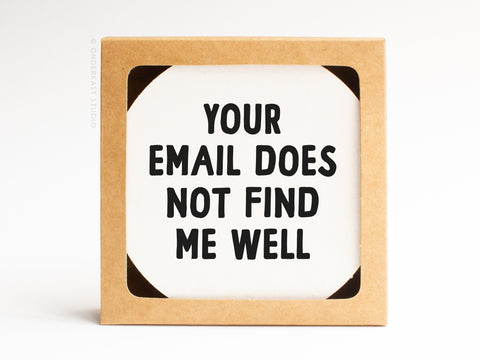 Your Email Does Not Find Me Well Letterpress Coaster Set