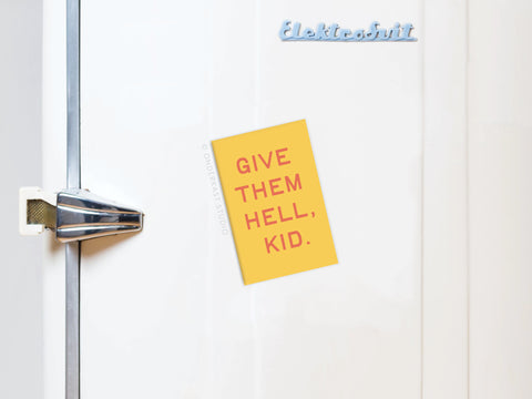 Give Them Hell Kid Refrigerator Magnet