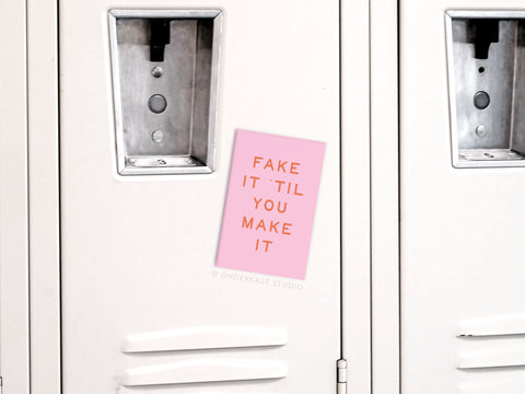 Fake It ’Til You Make It Refrigerator Magnet