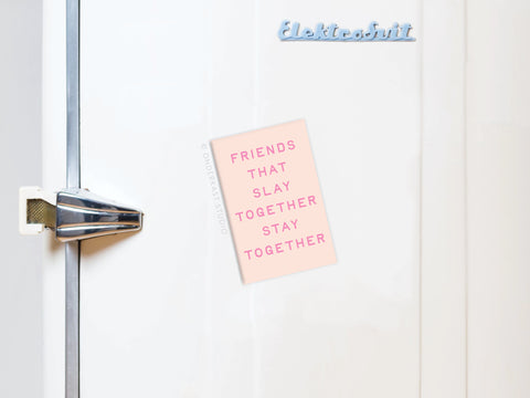 Friends That Slay Together Refrigerator Magnet
