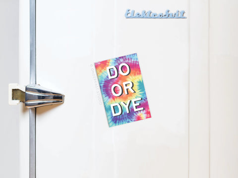 Do Or Dye Tie Dye Refrigerator Magnet