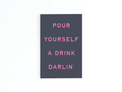 Pour Yourself a Drink Darlin’ Refrigerator Magnet
