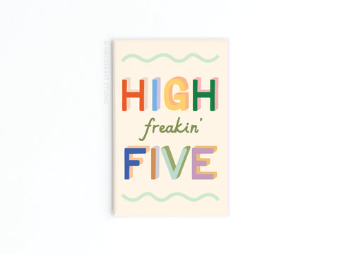 High Freakin’ Five Refrigerator Magnet