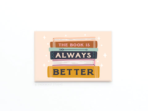 The Book Is Always Better Refrigerator Magnet