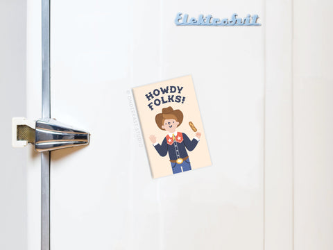 Howdy Folks Refrigerator Magnet