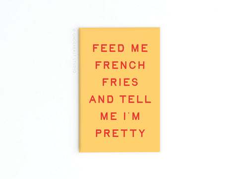 Feed Me French Fries Refrigerator Magnet