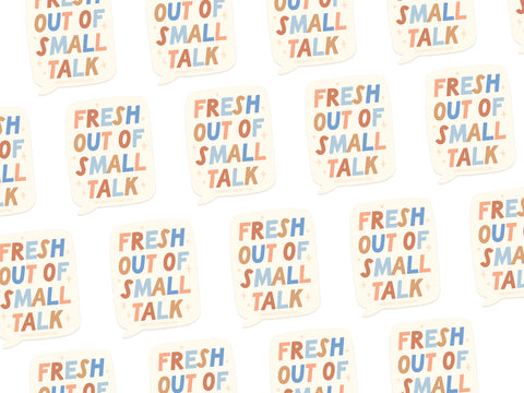 The Fresh Out Of Small Talk Sticker by Onderkast Studio features playful, colorful speech bubbles with the phrase repeated diagonally on a white background—perfect for introverts or anyone needing a break from chatter.