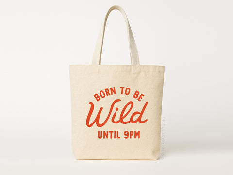 Born To Be Wild Until 9pm Tote Bag