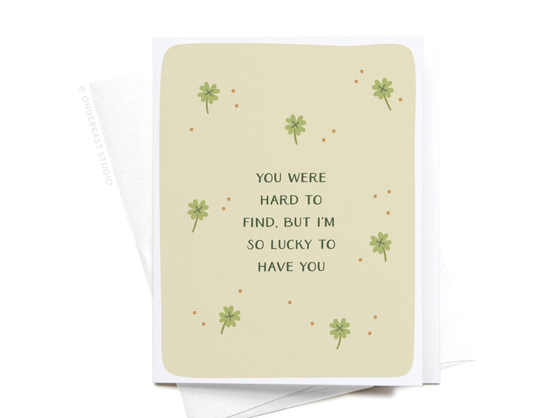 Lucky to Have You Greeting Card