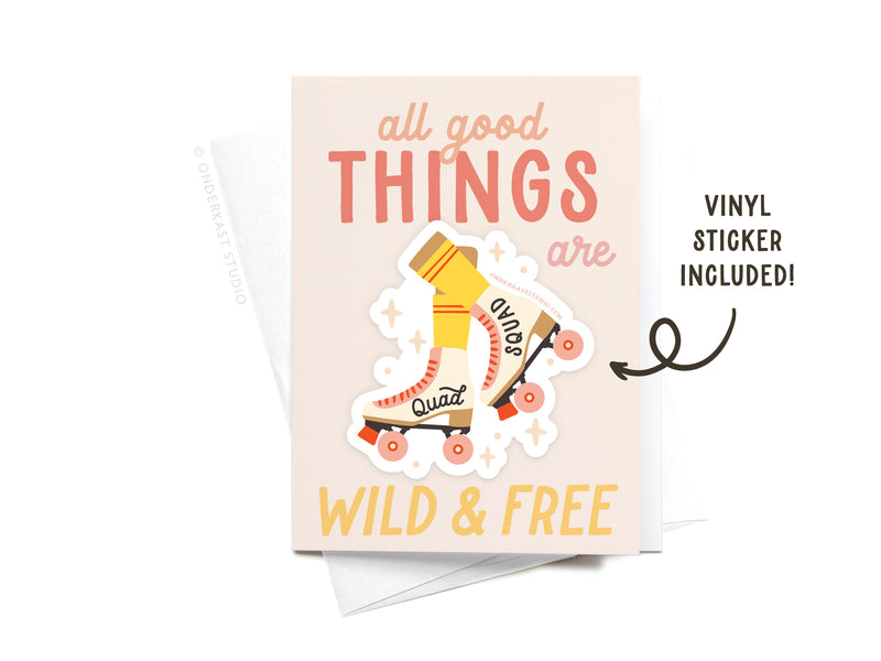 All Good Things Are Wild & Free Rollerskates Sticker Greeting Card