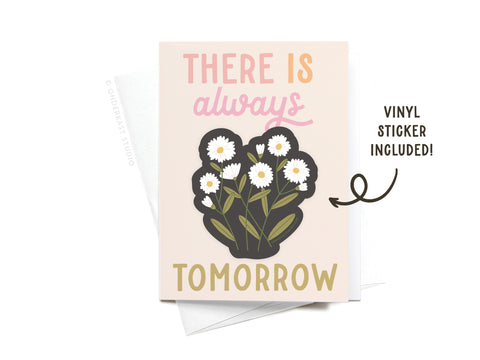 There Is Always Tomorrow Flower Sticker Greeting Card