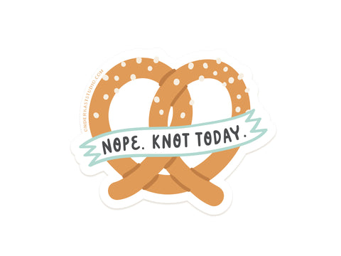 Nope Knot Today Pretzel Sticker