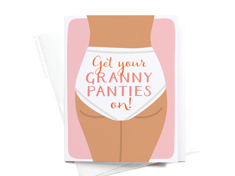 Get Your Granny Panties On! Greeting Card