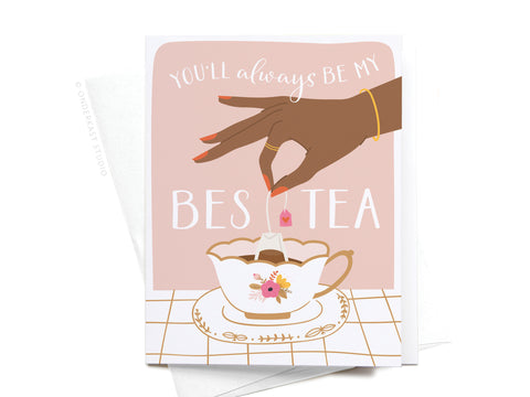 You’ll Always Be My Bestea Greeting Card