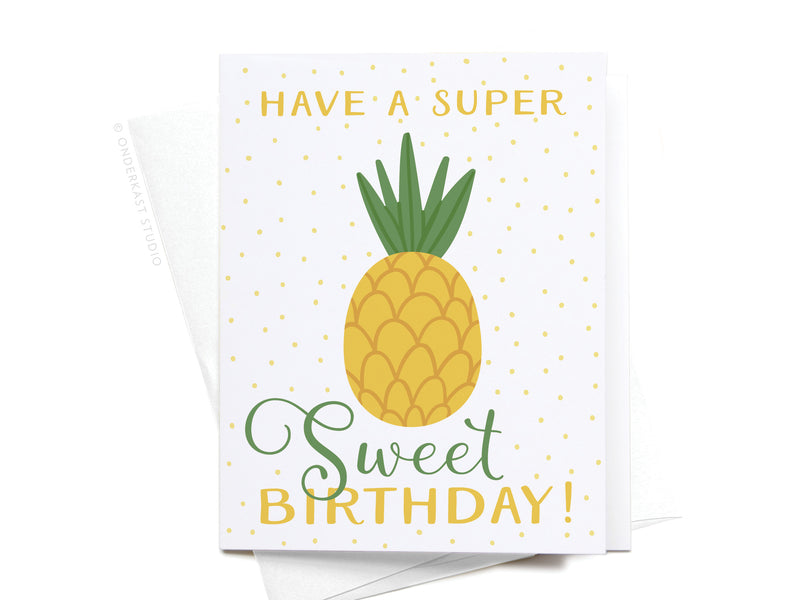 Have a Super Sweet Birthday! Pineapple Greeting Card