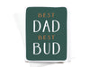 Best Dad Best Bud Greeting Card