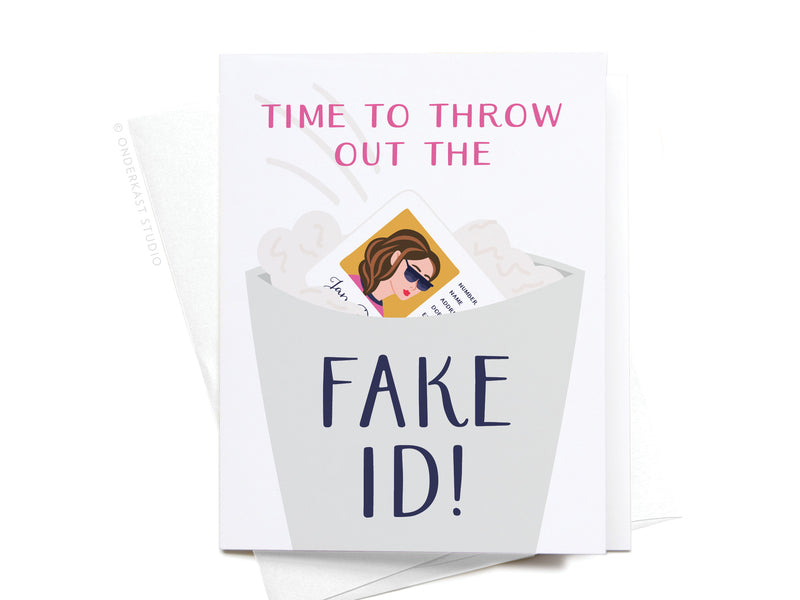 Time to Throw Out the Fake ID! Greeting Card