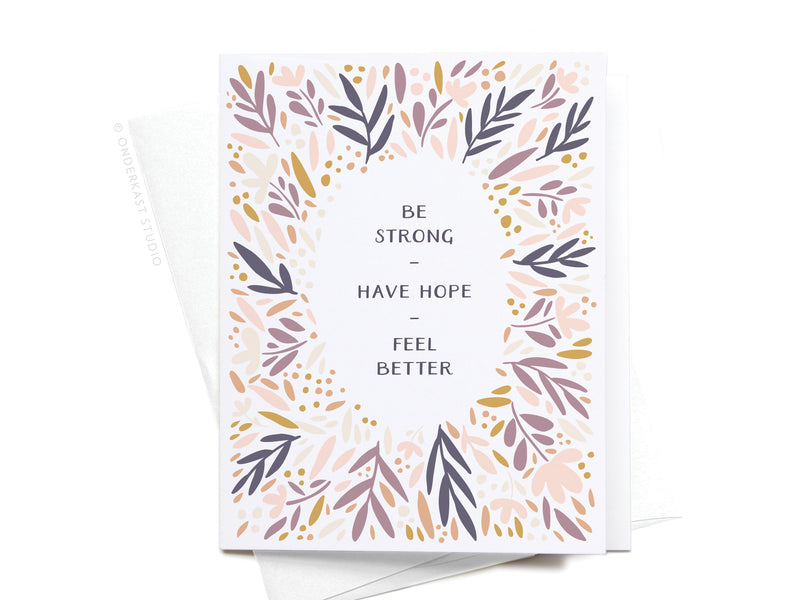 Be Strong Have Hope Feel Better Greeting Card