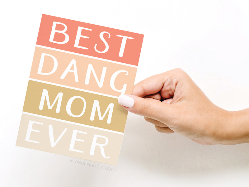 Best Dang Mom Ever Greeting Card